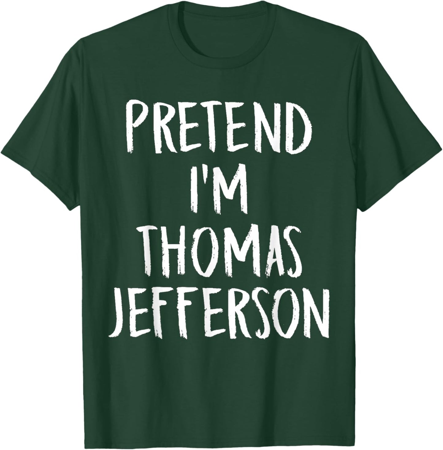 Pretend I'm Thomas Jefferson Family Halloween Party Costume T-Shirt - T-Shirt | Forest
