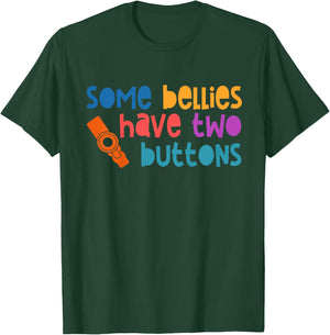 Feeding Tube G Tube Tubie Some Bellies Have Two Buttons T-Shirt - T-Shirt | Forest