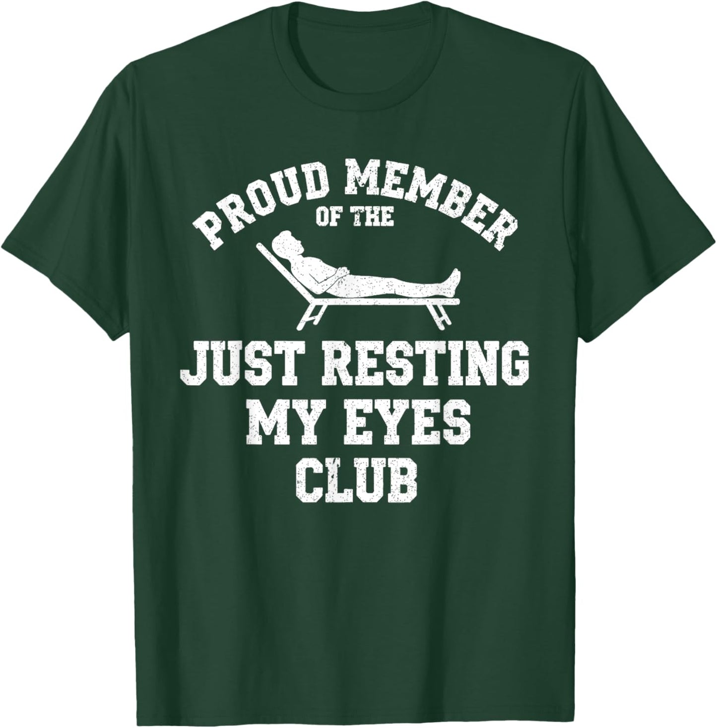 Proud Member of The Just Resting My Eyes Club T-Shirt - T-Shirt | Forest