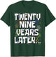 Twenty Nine Years Later Funny Meme 29 Year Old 29th Birthday T-Shirt - T-Shirt | Forest