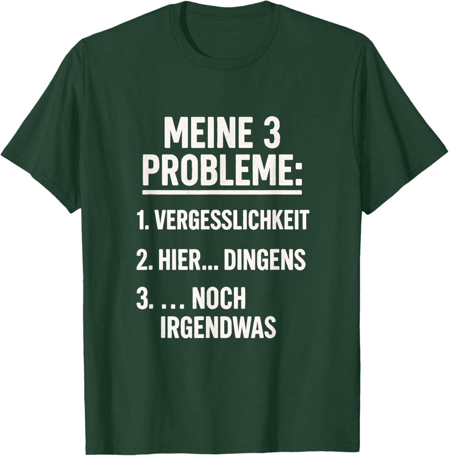 3 Probleme Vergesslich Dingens Spruch Lustig Geschenkidee T-Shirt - T-Shirt | Forest
