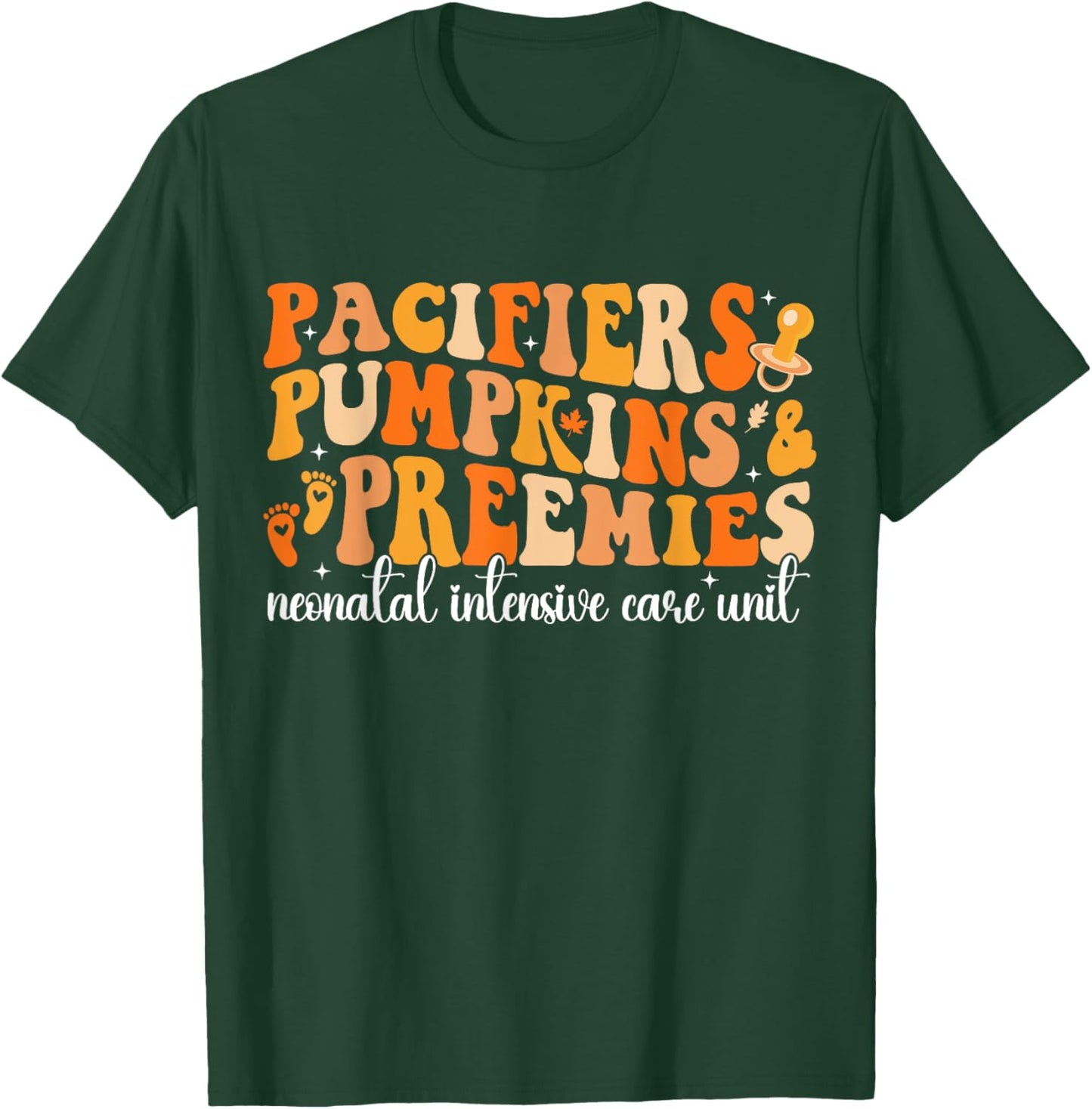 Pacifiers Pumpkins Preemies Groovy Thanksgiving NICU Nurse T-Shirt - T-Shirt | Forest