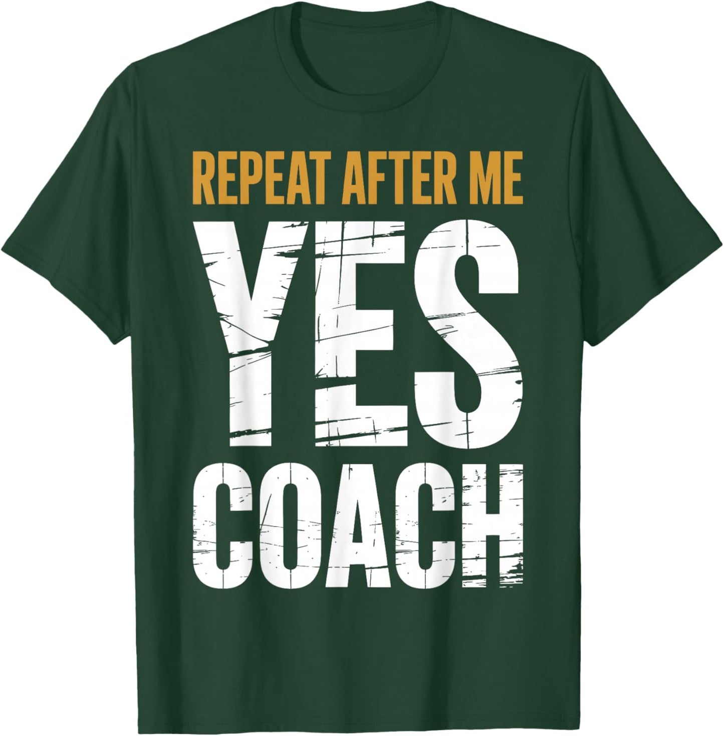 Repeat After Me Yes Coach Funny Sports Football Basketball T-Shirt - T-Shirt | Forest
