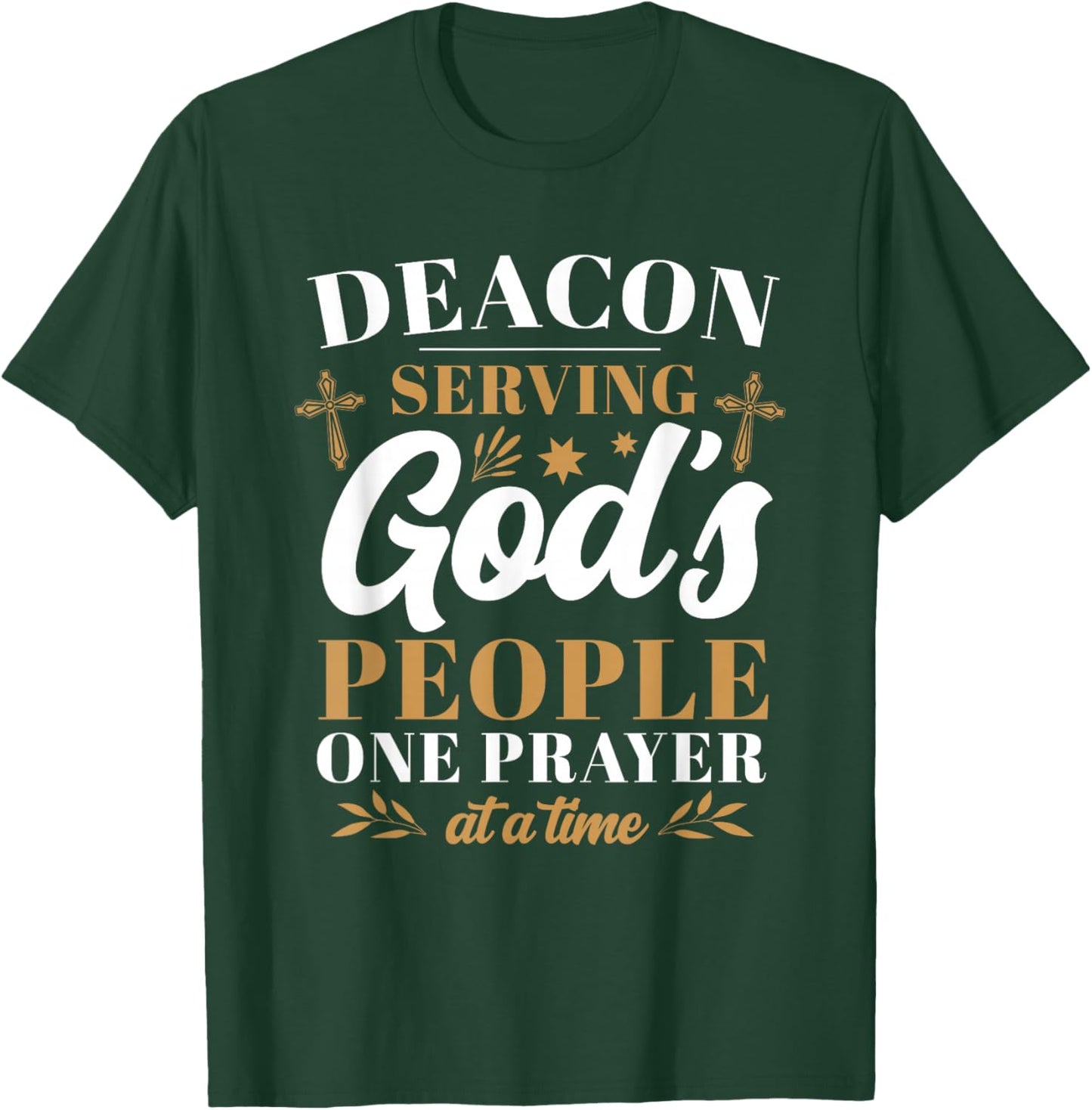 Deacon Serving God's People One Prayer At A Time T-Shirt - T-Shirt | Forest