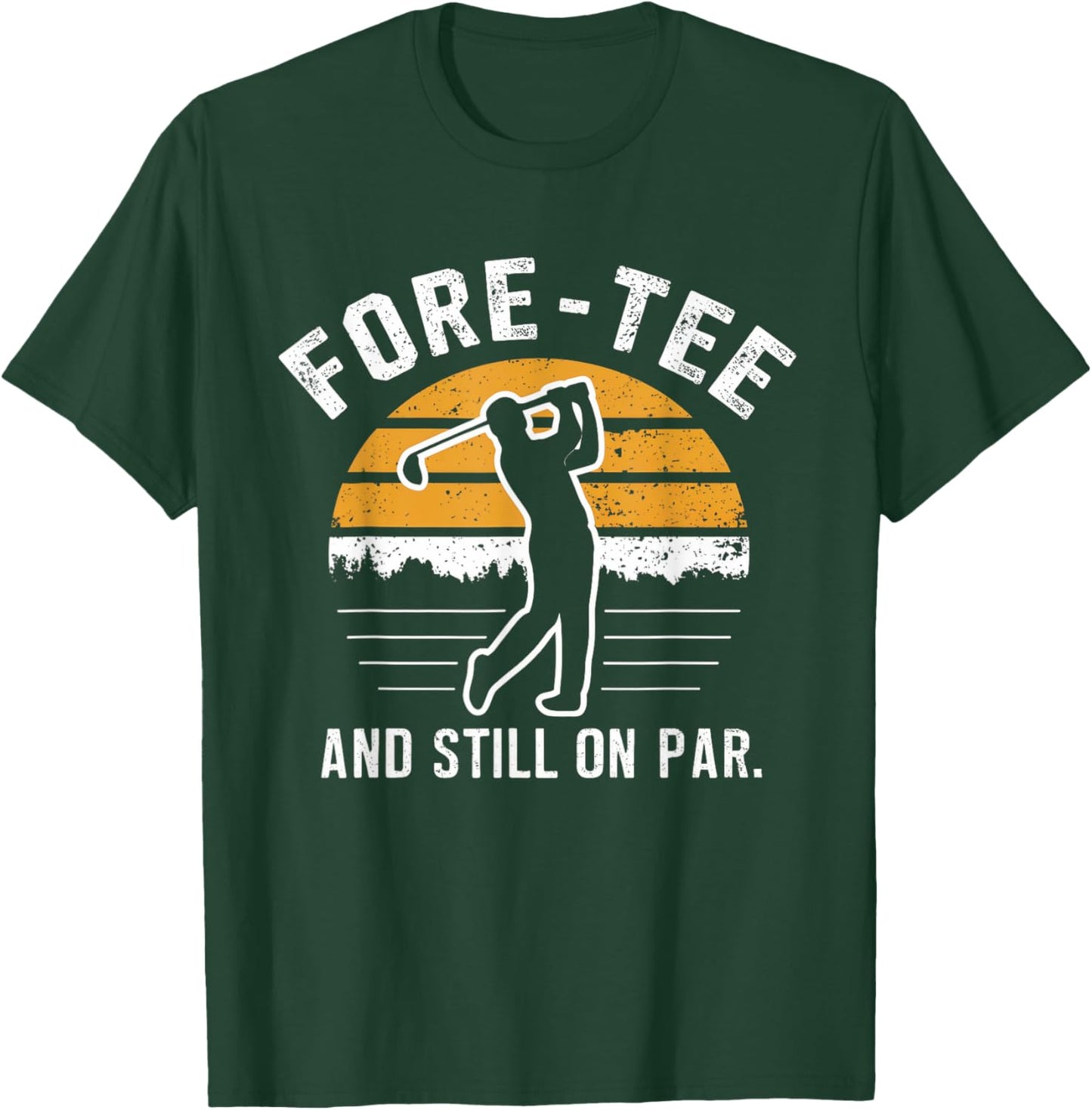 Funny 40th Birthday Golf Fore- And Still On Par Golf T-Shirt - T-Shirt | Forest