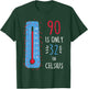 90th Birthday 90 Is Only 32 In Celsius Funny Humor Joke T-Shirt - T-Shirt | Forest