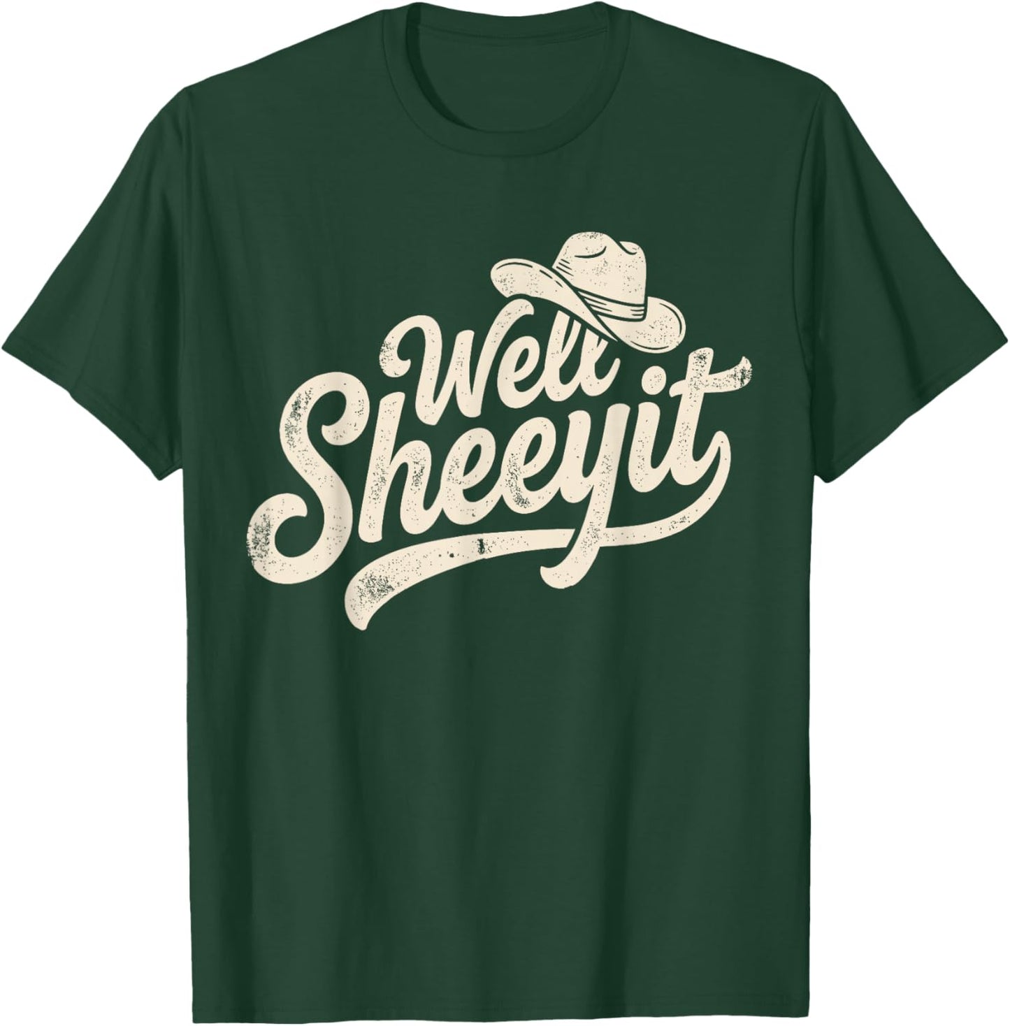 Well Sheeyit Cowboy Hat Funny Country T-Shirt - T-Shirt | Forest