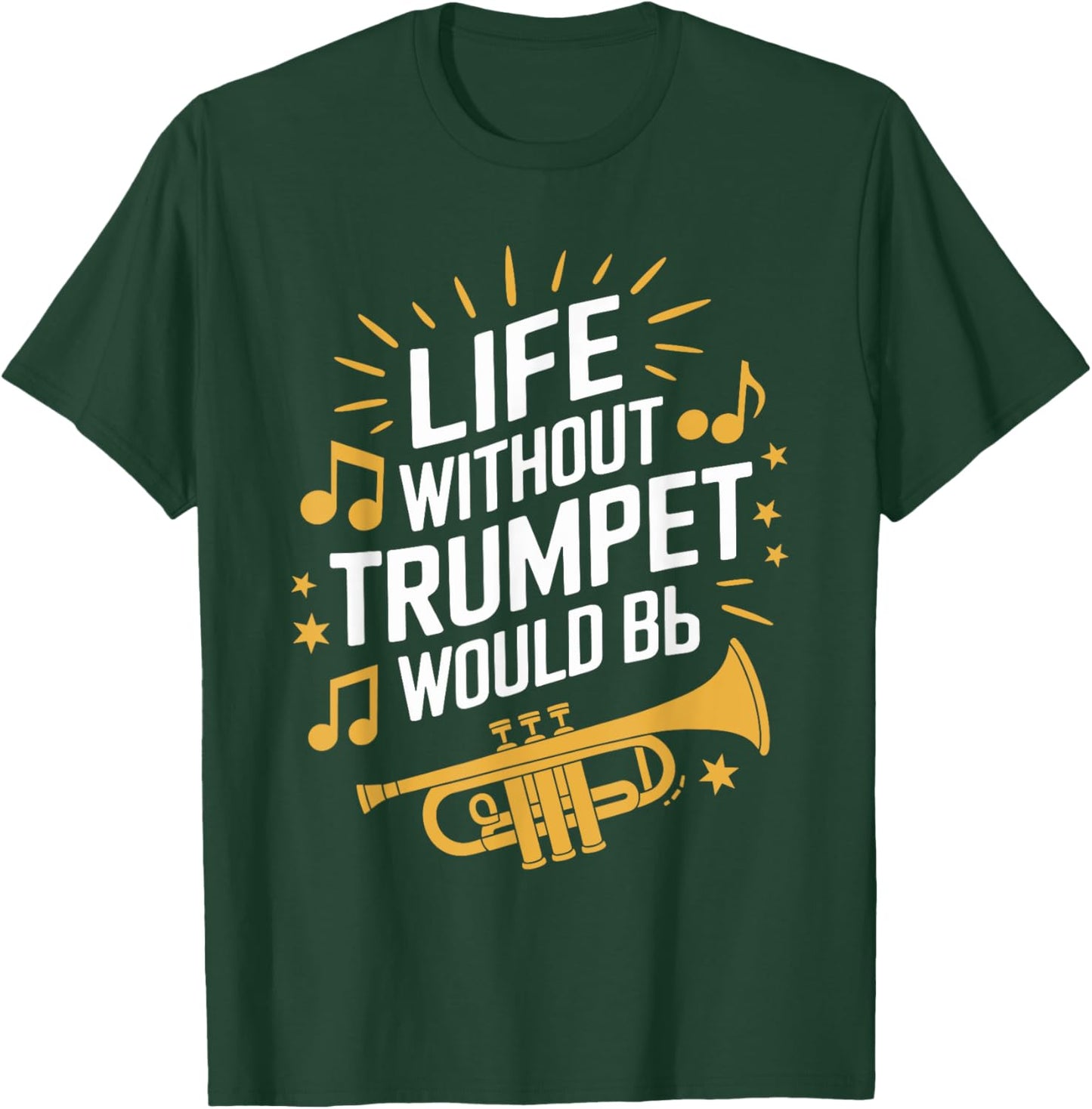 Life without trumpet would be flat, Trumpeter Trumpet Player T-Shirt - T-Shirt | Forest