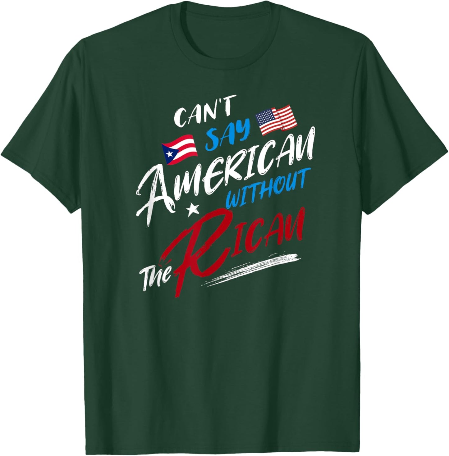Can't Say American without the Rican, Puerto Rico Flag T-Shirt - T-Shirt | Forest