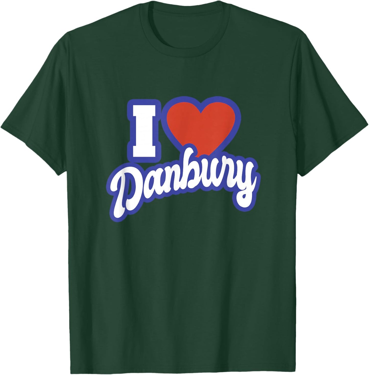 I Love Danbury Connecticut T-Shirt - T-Shirt | Forest