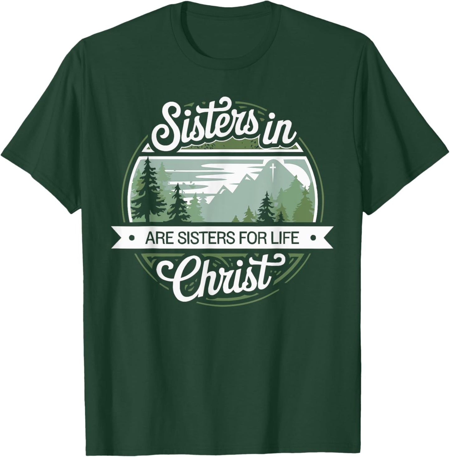 Sisters In Christ Religion Jesus Christian Women Faith T-Shirt - T-Shirt | Forest