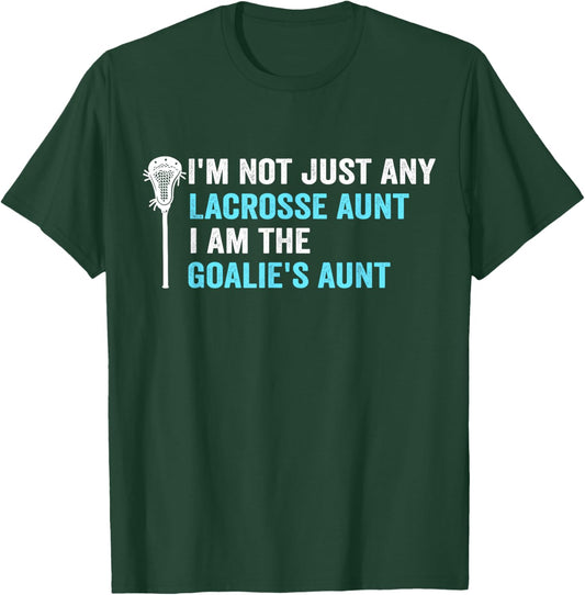 I'm Not Just Any Lacrosse Aunt Funny Goalie Aunt T-Shirt - T-Shirt | Forest
