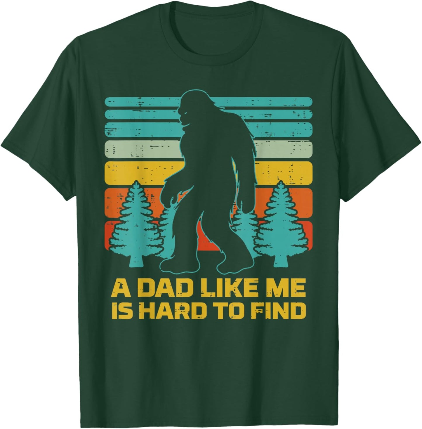 Fathers Day Sasquatch Dad Like Me Hard Find Daddy Papa T-Shirt - T-Shirt | Forest