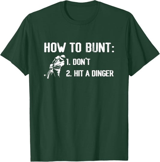 How to Bunt Don't Hit A Dinger Funny Baseball Season Gameday T-Shirt - T-Shirt | Forest