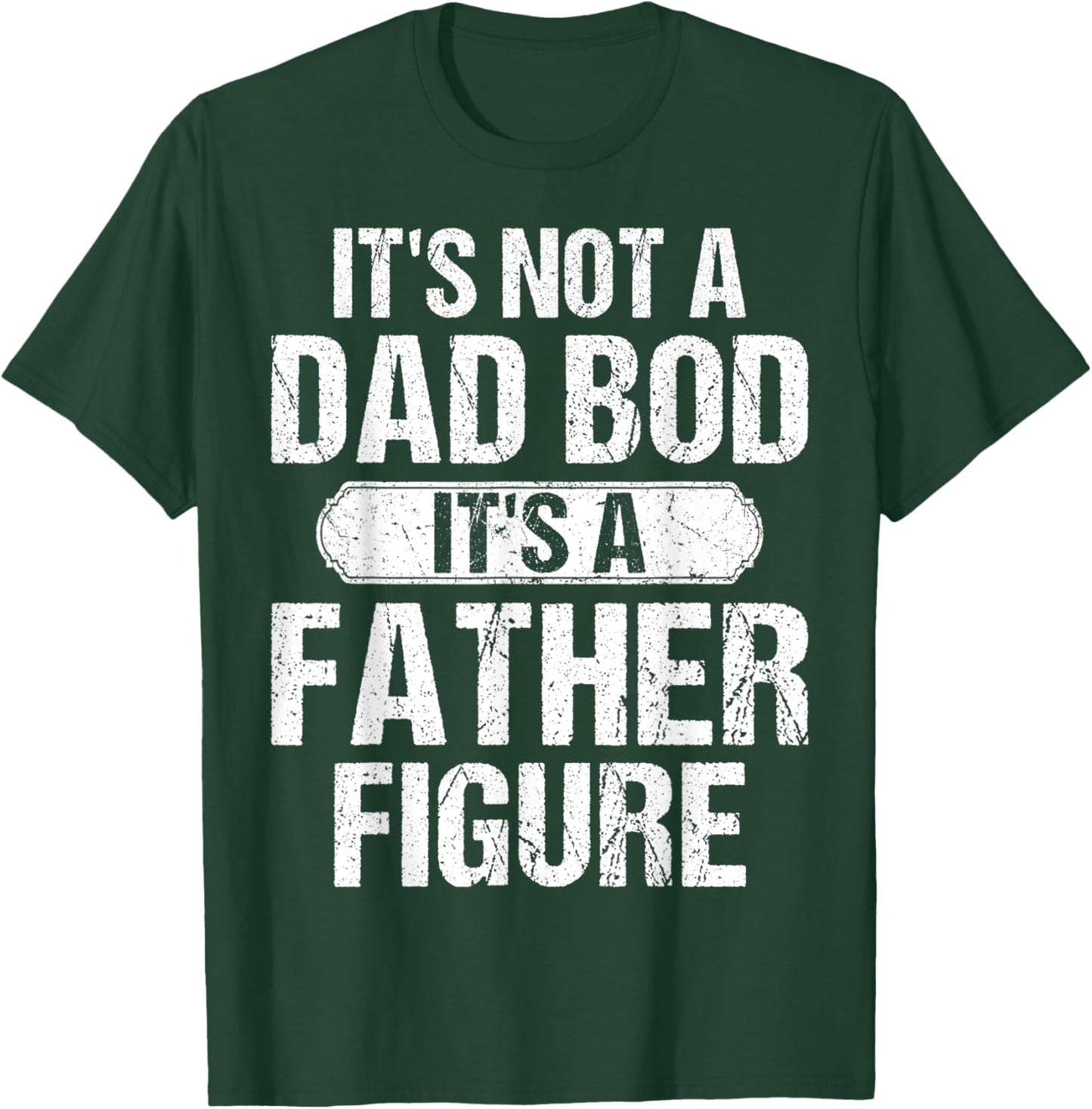 It's Not A Dad Bod It's A Father Figure Vintage Father's Day T-Shirt - T-Shirt | Forest