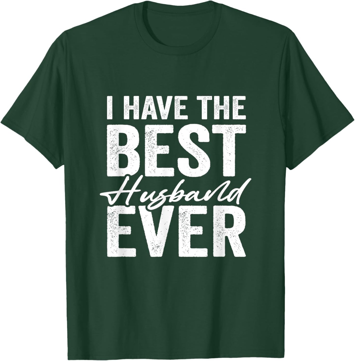 I Have The Best Husband Ever Wife T-Shirt - T-Shirt | Forest