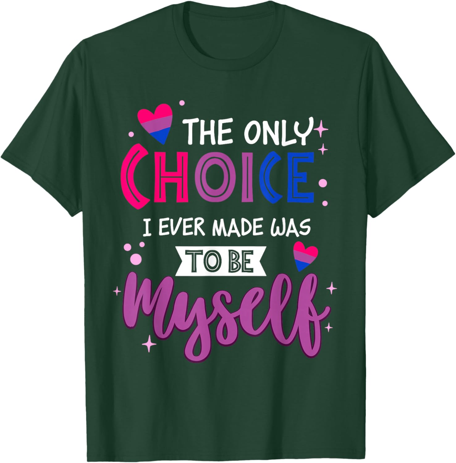 Only Choice I Ever Made Bisexual Pride LGBTQ Men Women T-Shirt - T-Shirt | Forest