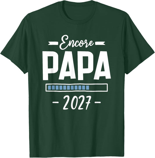 Encore Papa 2027 - Annonce Grossesse Papa 2eme Fois T-Shirt - T-Shirt | Forest