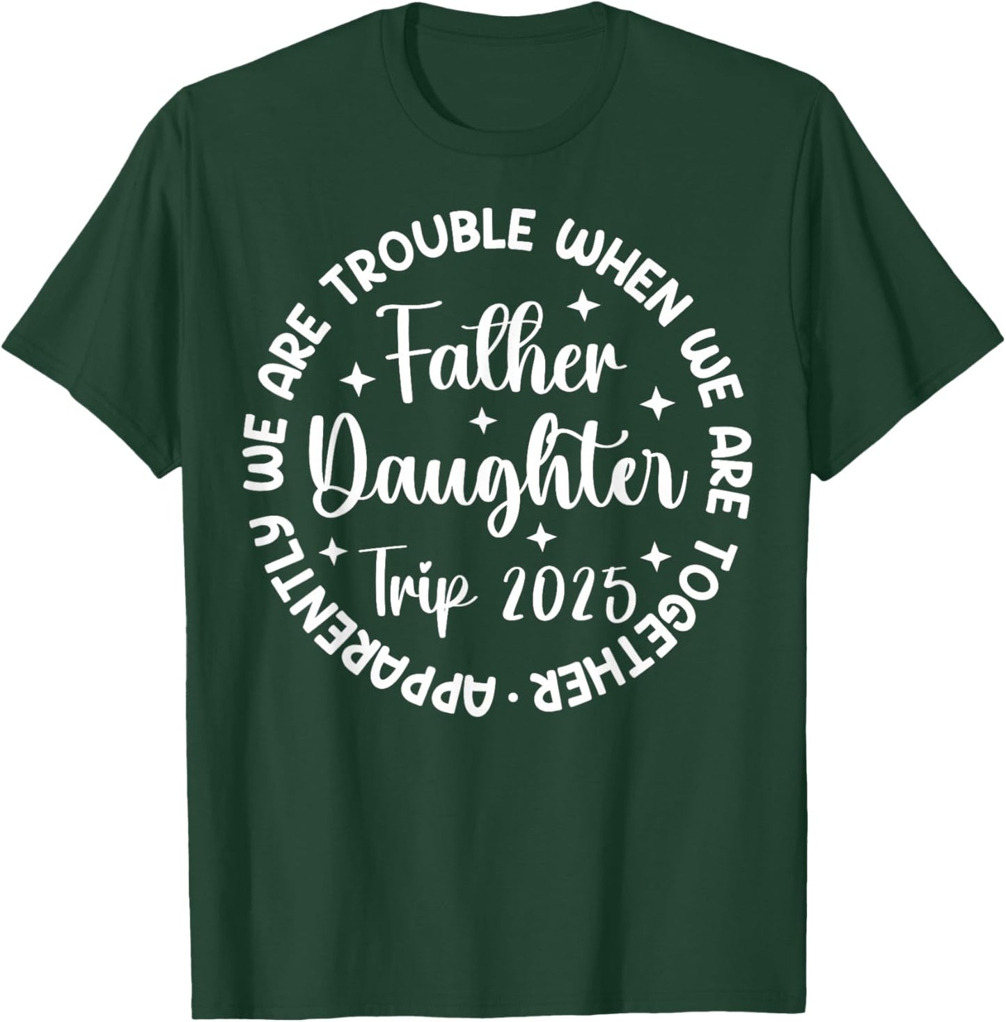 Father Daughter Trip 2025 Father Daughter Vacation Matching T-Shirt - T-Shirt | Forest