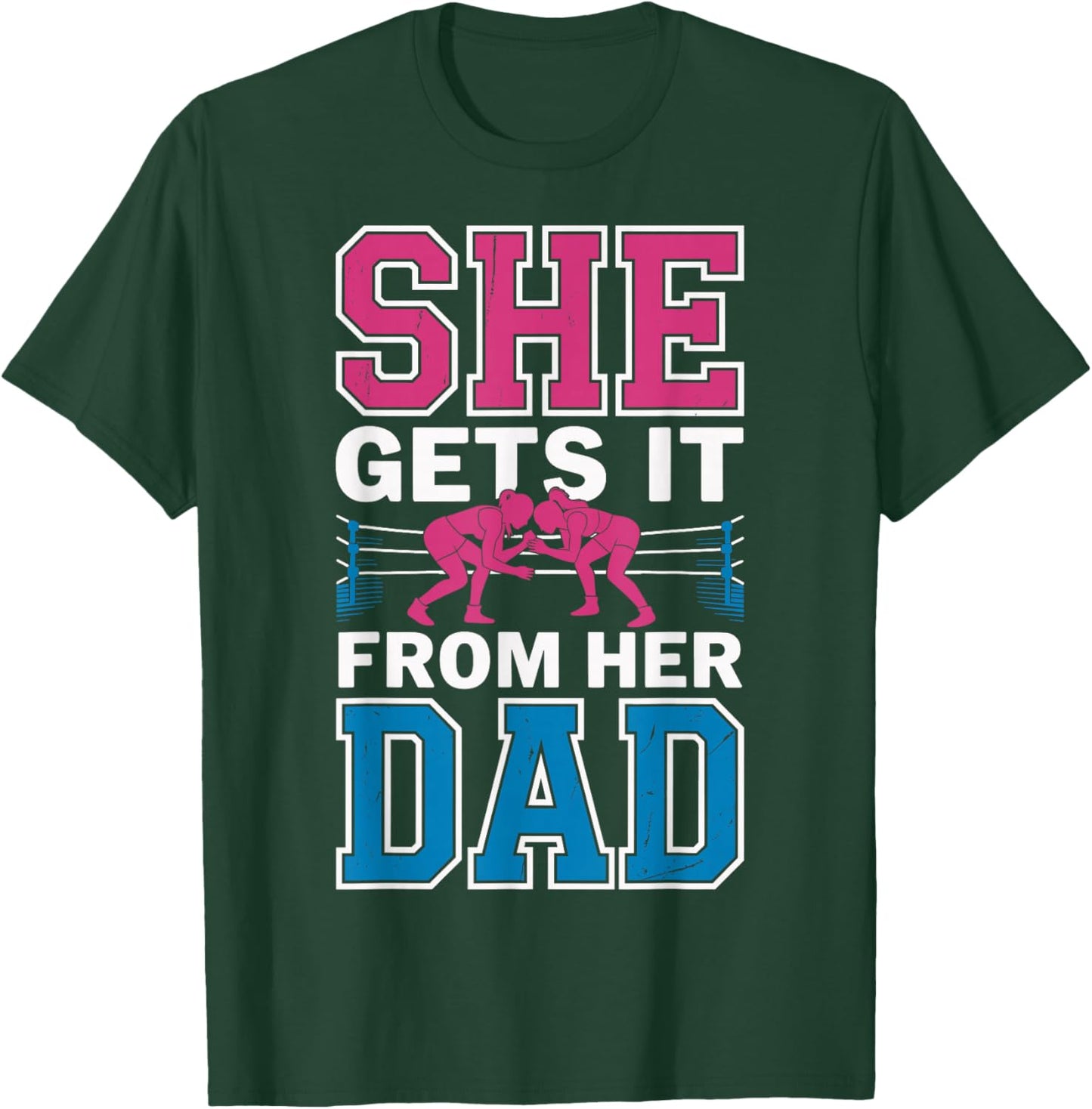 Wrestling Wrestler Wrestle Girl She Gets It from Her Dad T-Shirt - T-Shirt | Forest