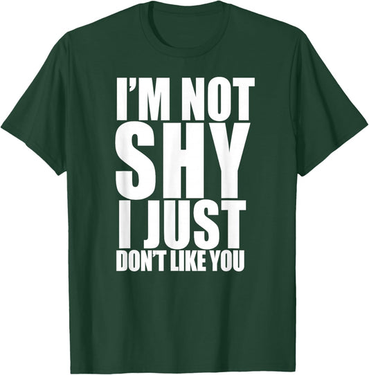 I'm Not Shy I Just Don't Like You Funny Introvert Meme T-Shirt - T-Shirt | Forest