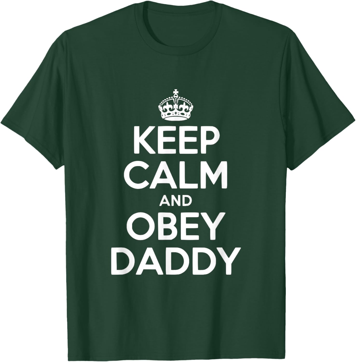 Keep Calm and Obey Daddy Funny Parenting Humour T-Shirt - T-Shirt | Forest