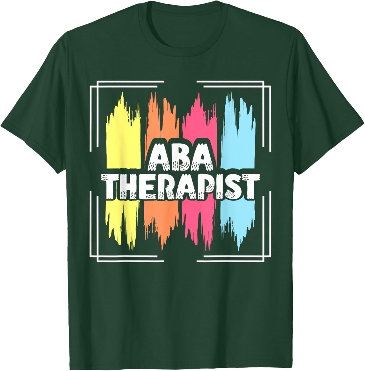ABA Therapist T-Shirt - T-Shirt | Forest
