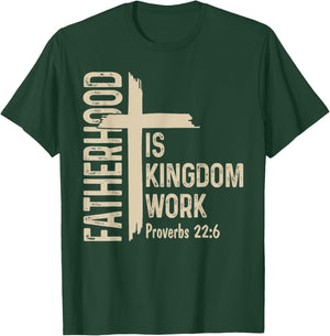 Fatherhood is Kingdom Work Christian Dad Father's Day Faith T-Shirt - T-Shirt | Forest
