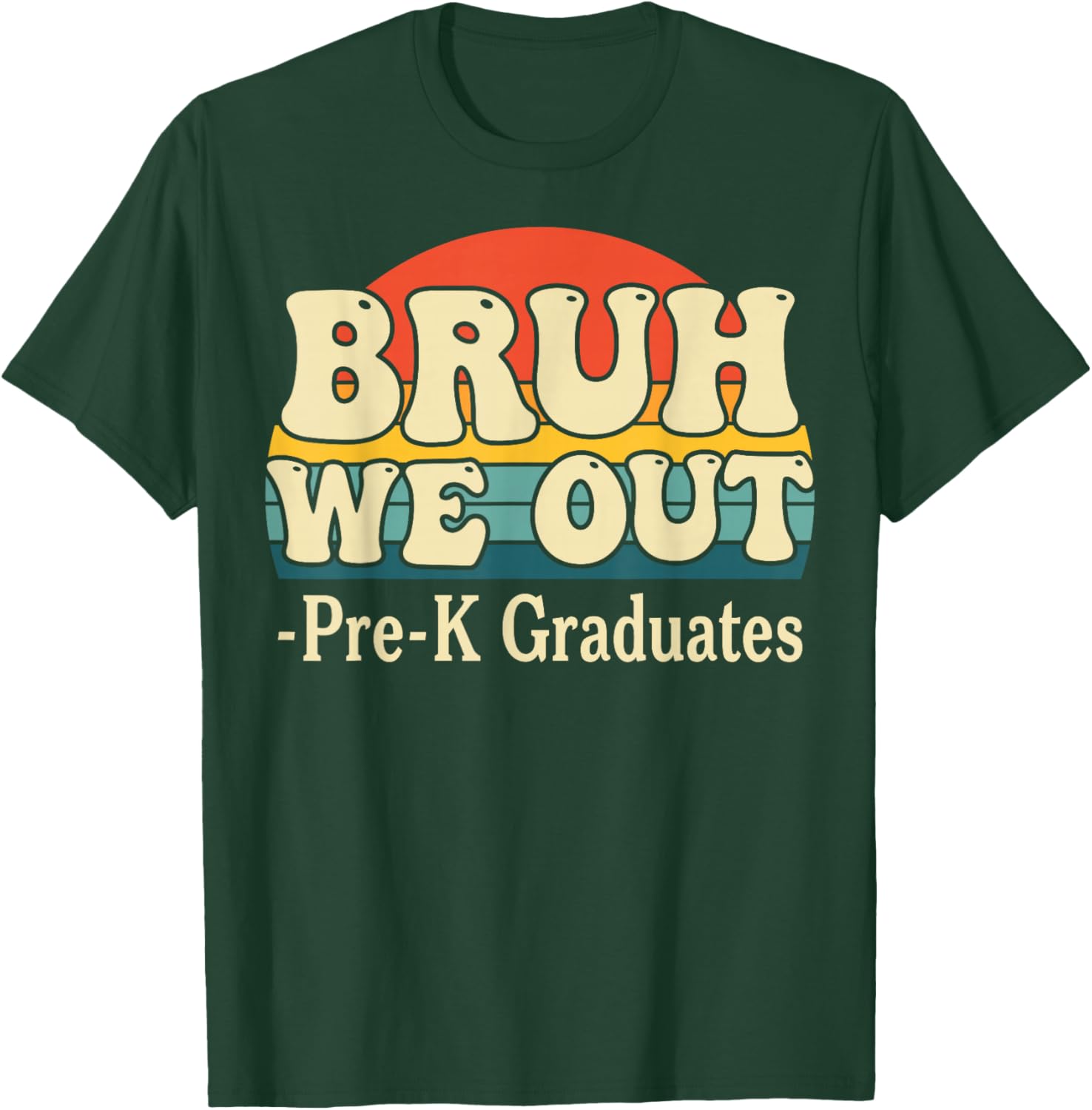 Bruh We Out Pre-K Preschool Graduate 2026 Grad Graduation T-Shirt - T-Shirt | Forest