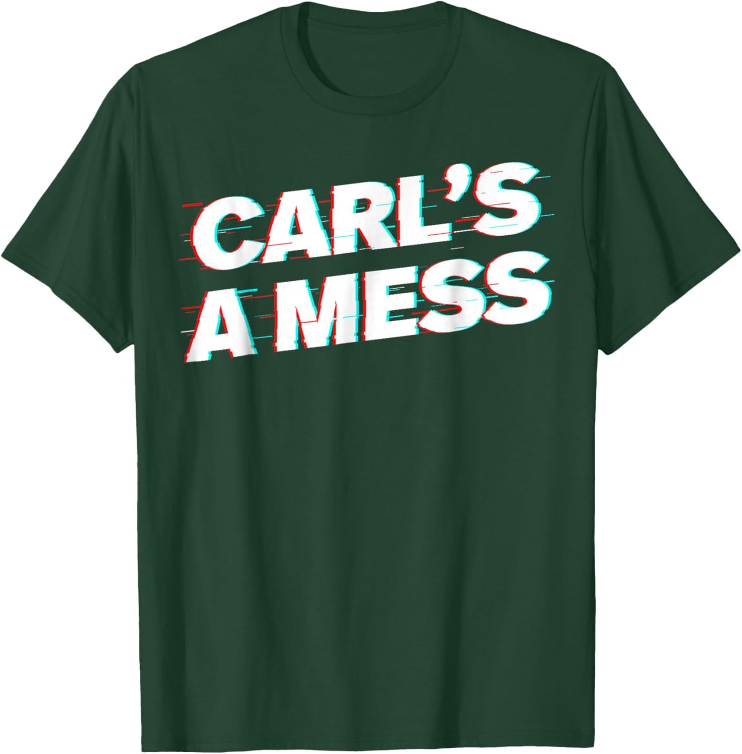 Carl’s A Mess Funny Meme Humor Sarcastic T-Shirt - T-Shirt | Forest