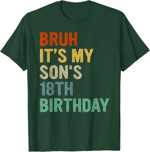 Bruh It's My Son's 18th Birthday Turning 18 Years Old T-Shirt - T-Shirt | Forest