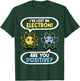 I Lost an Electron. Are You Positive? Chemistry Joke T-Shirt - T-Shirt | Forest