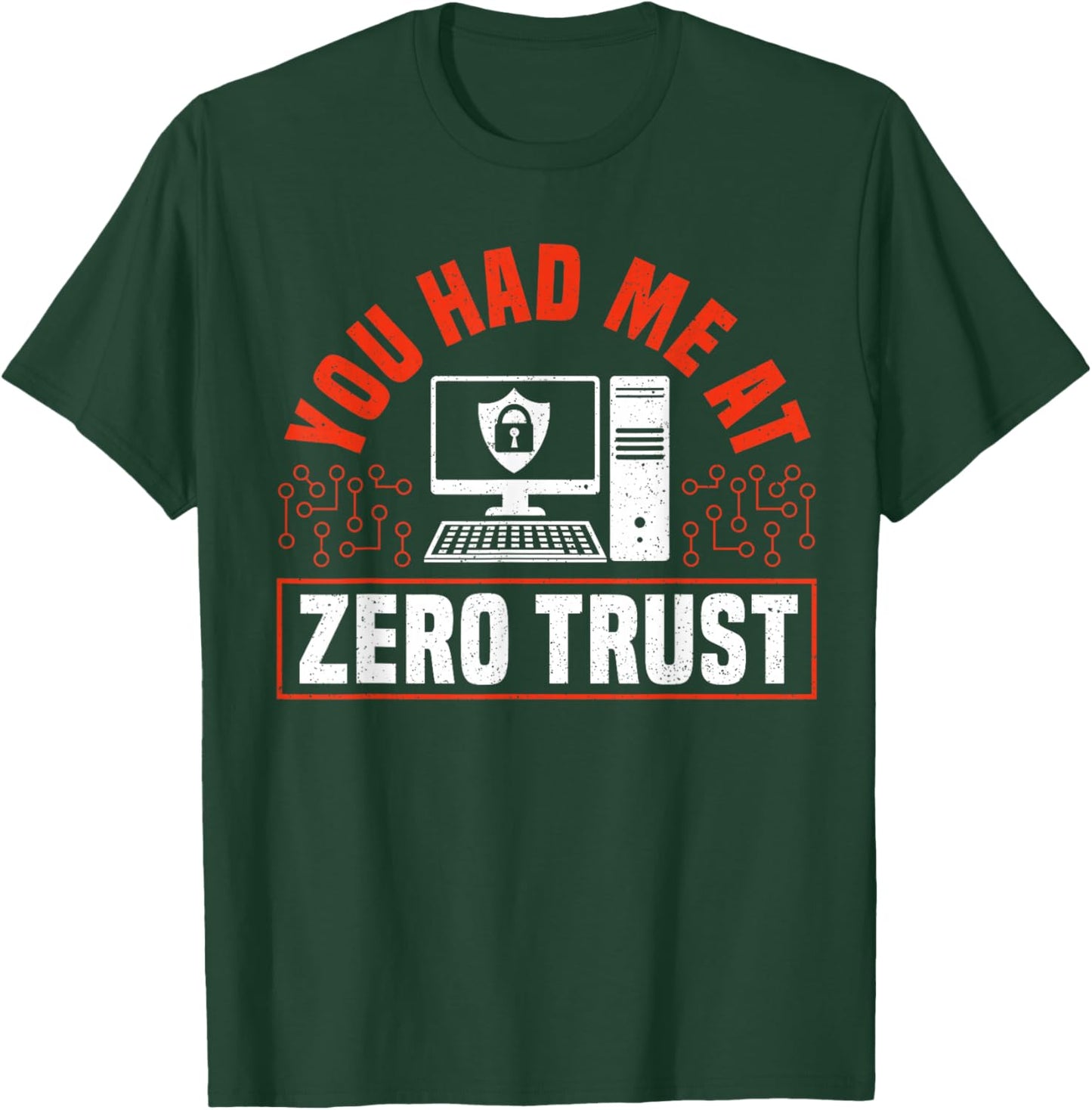 You Had Me At Zero Trust Cyber Security Engineer T-Shirt - T-Shirt | Forest