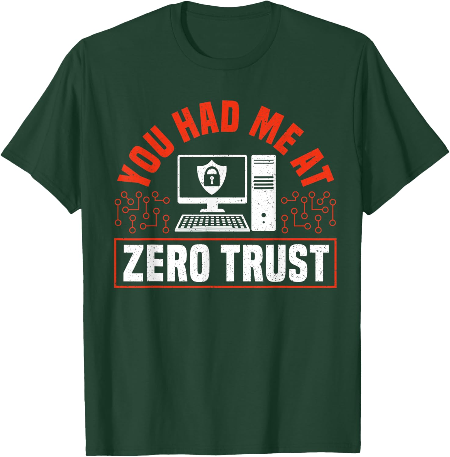 You Had Me At Zero Trust Cyber Security Engineer T-Shirt - T-Shirt | Forest