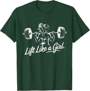 Lift Like a Girl - Gym Art Lifting Design T-Shirt - T-Shirt | Forest