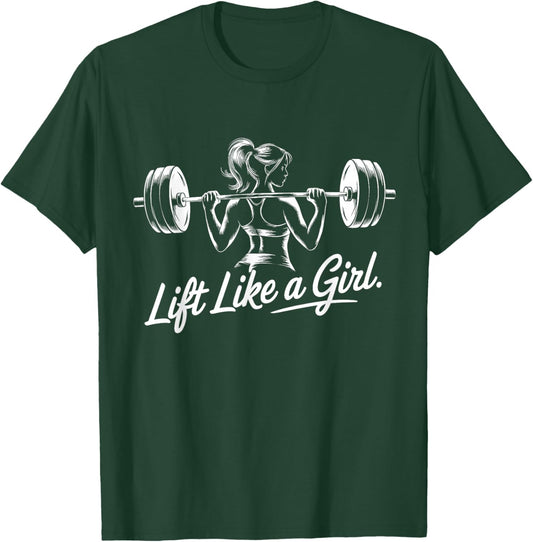 Lift Like a Girl - Gym Art Lifting Design T-Shirt - T-Shirt | Forest