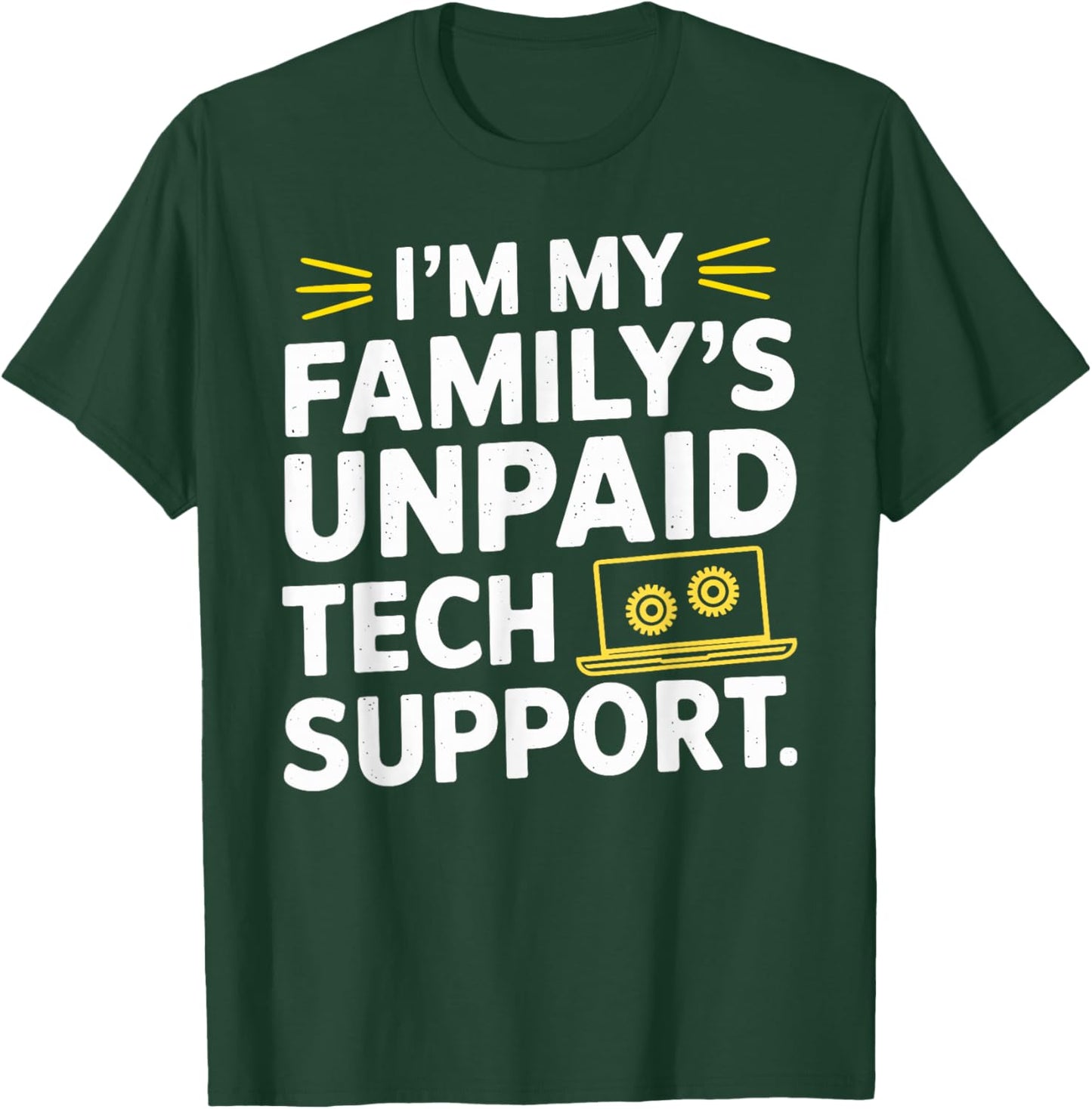 I´m my Family´s unpaid tech support funny Engineer quote T-Shirt - T-Shirt | Forest