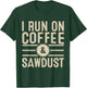 I Run On Coffee Sawdust Funny Coffee Lovers Woodworking T-Shirt - T-Shirt | Forest