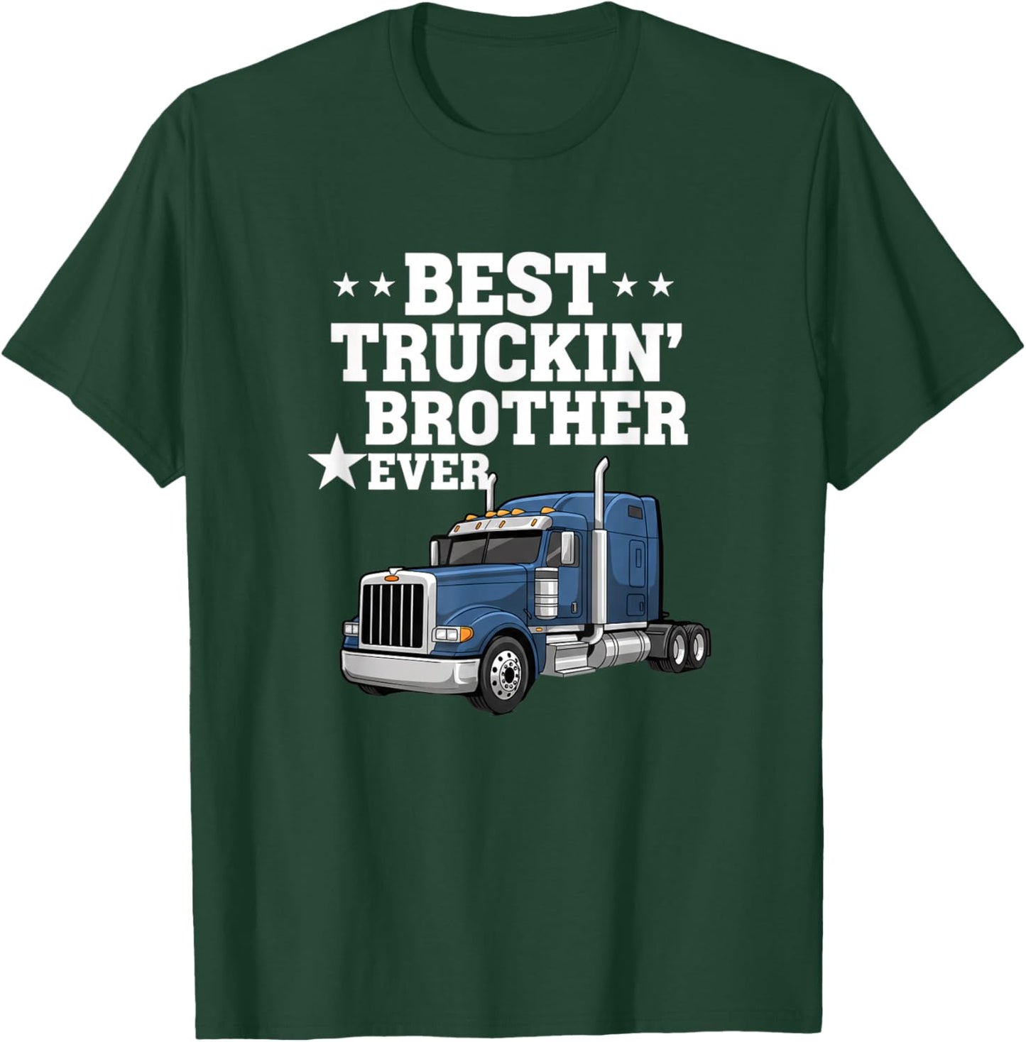 Best Truckin' Brother Ever Trucking Design T-Shirt - T-Shirt | Forest