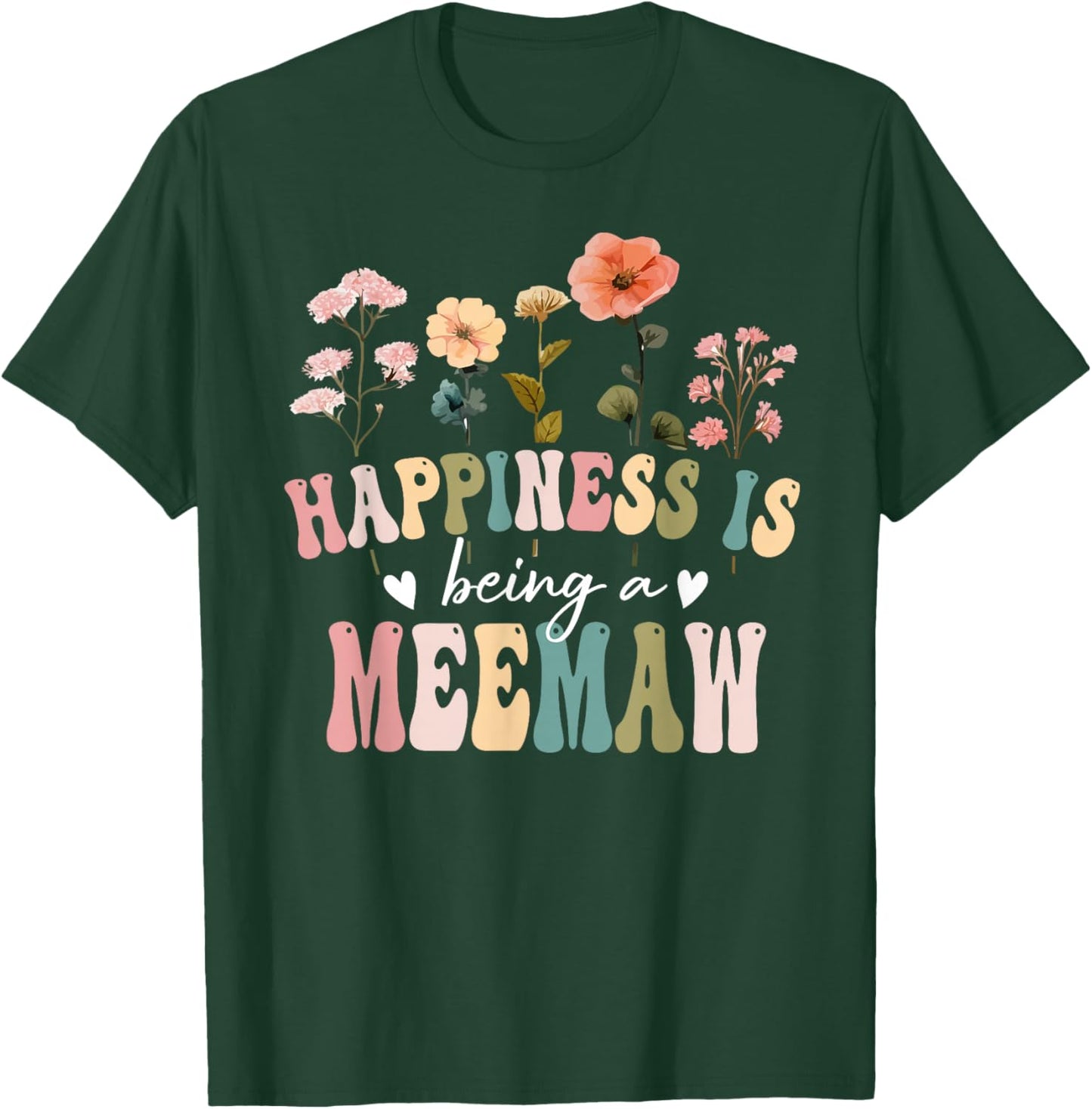 Happiness is Being a Meemaw Floral Meemaw Mother's Day T-Shirt - T-Shirt | Forest