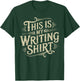 This is My Writing for Authors Poets Literature Writer T-Shirt - T-Shirt | Forest