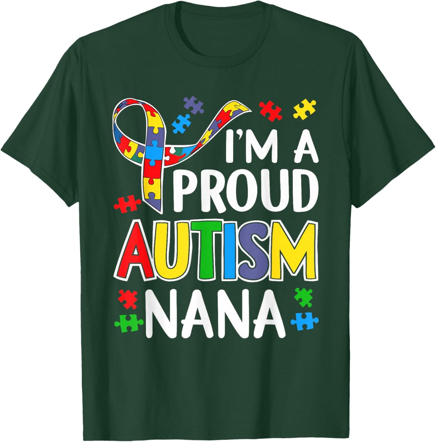 Im A Proud Autism Nana Awareness Puzzle Piece T-Shirt - T-Shirt | Forest