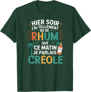 Hier J’AI Tellement Bu de Rhum Ce Matin Je Parlais Créole Haut de Gamme T-Shirt - T-Shirt | Forest