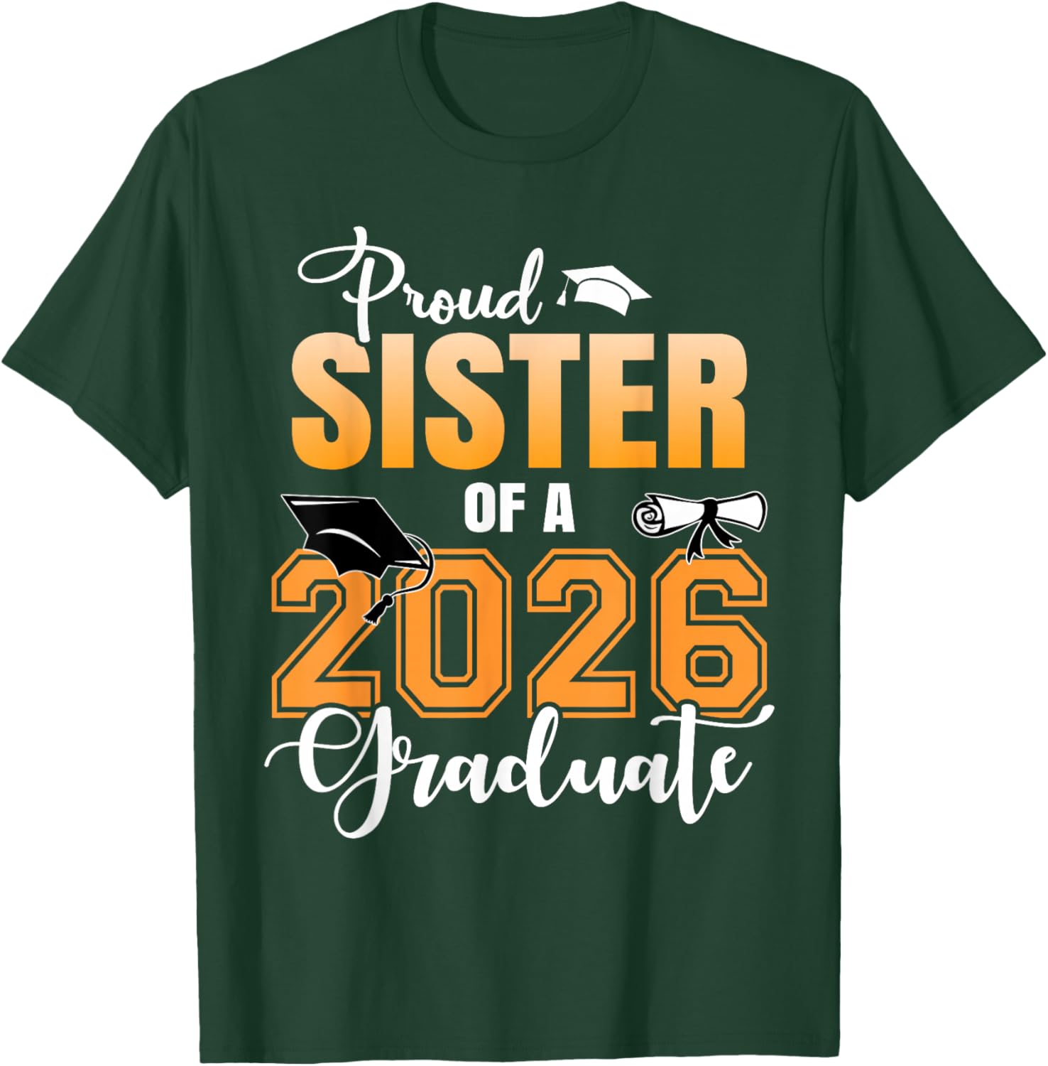 Proud Sister of A 2026 Graduate Graduation Sister 2026 T-Shirt - T-Shirt | Forest