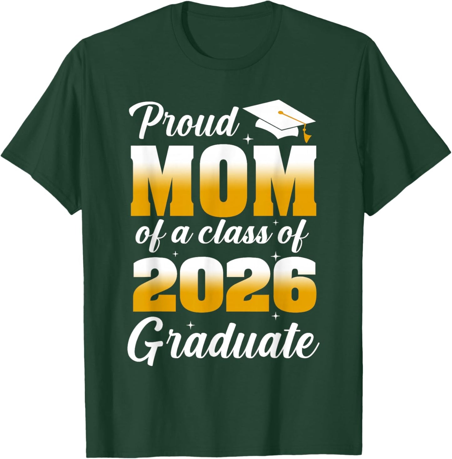 Proud Mom of A 2026 Graduate Shirt Women Mother Graduation T-Shirt - T-Shirt | Forest