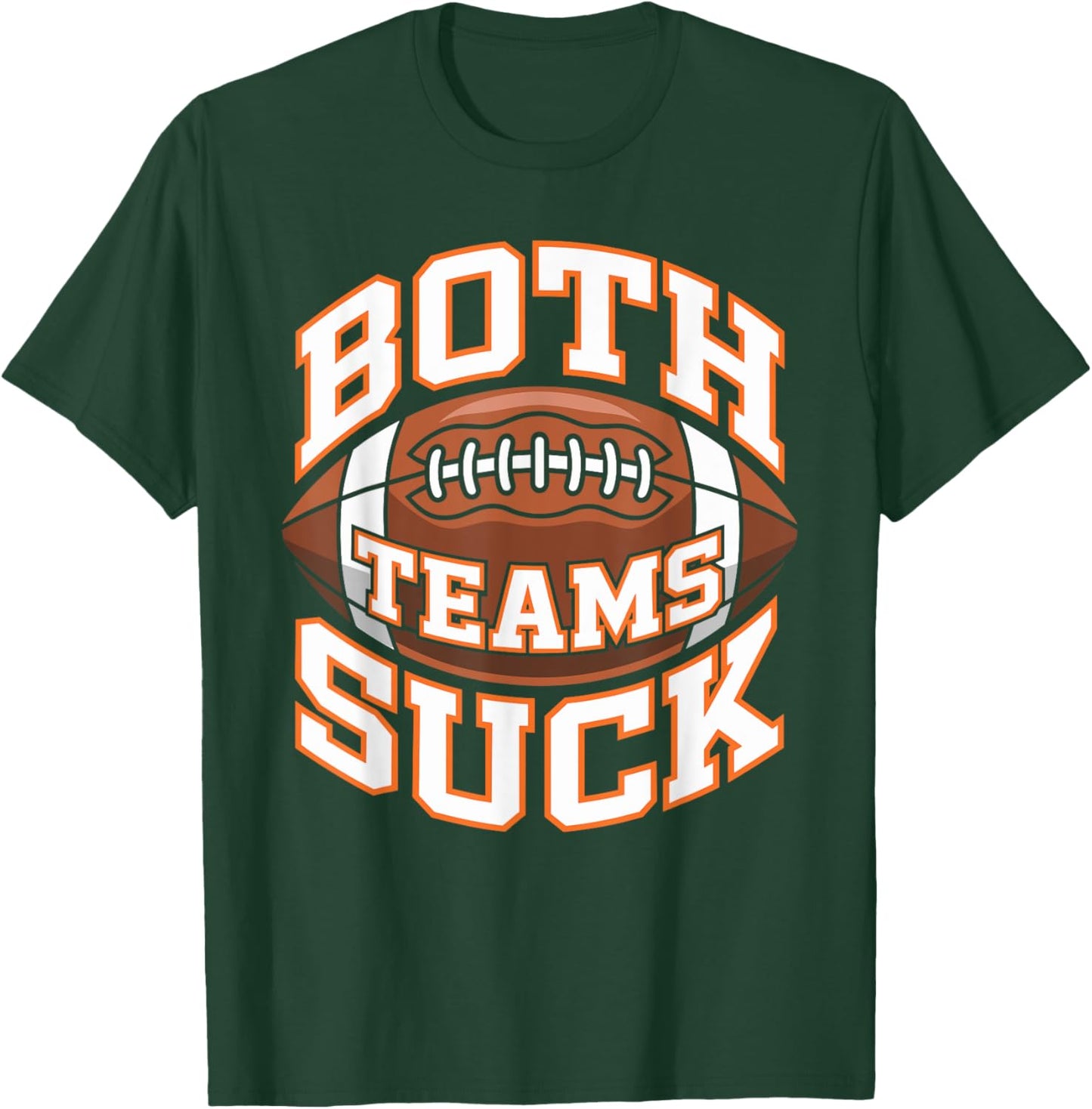 Both Teams Suck Football Player Football Fan Football Team T-Shirt - T-Shirt | Forest
