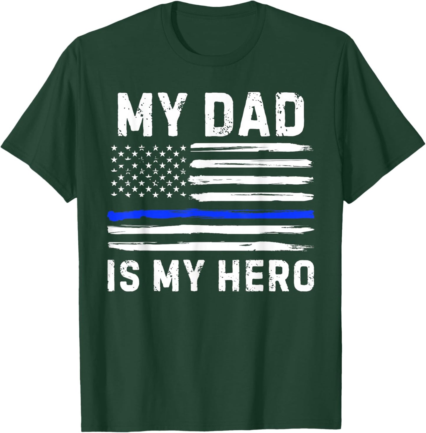 My Dad is My Hero Police Officer Blue Line American Flag T-Shirt - T-Shirt | Forest