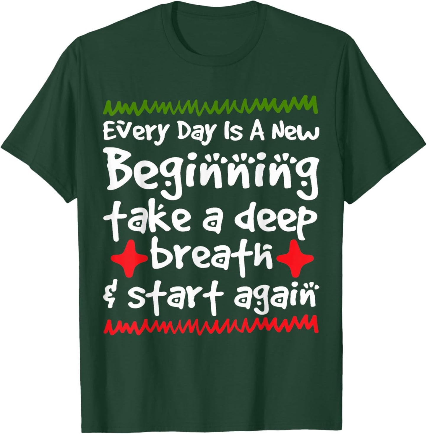 Every Day is a New Beginning Take a Deep Breath Shirt T-Shirt - T-Shirt | Forest