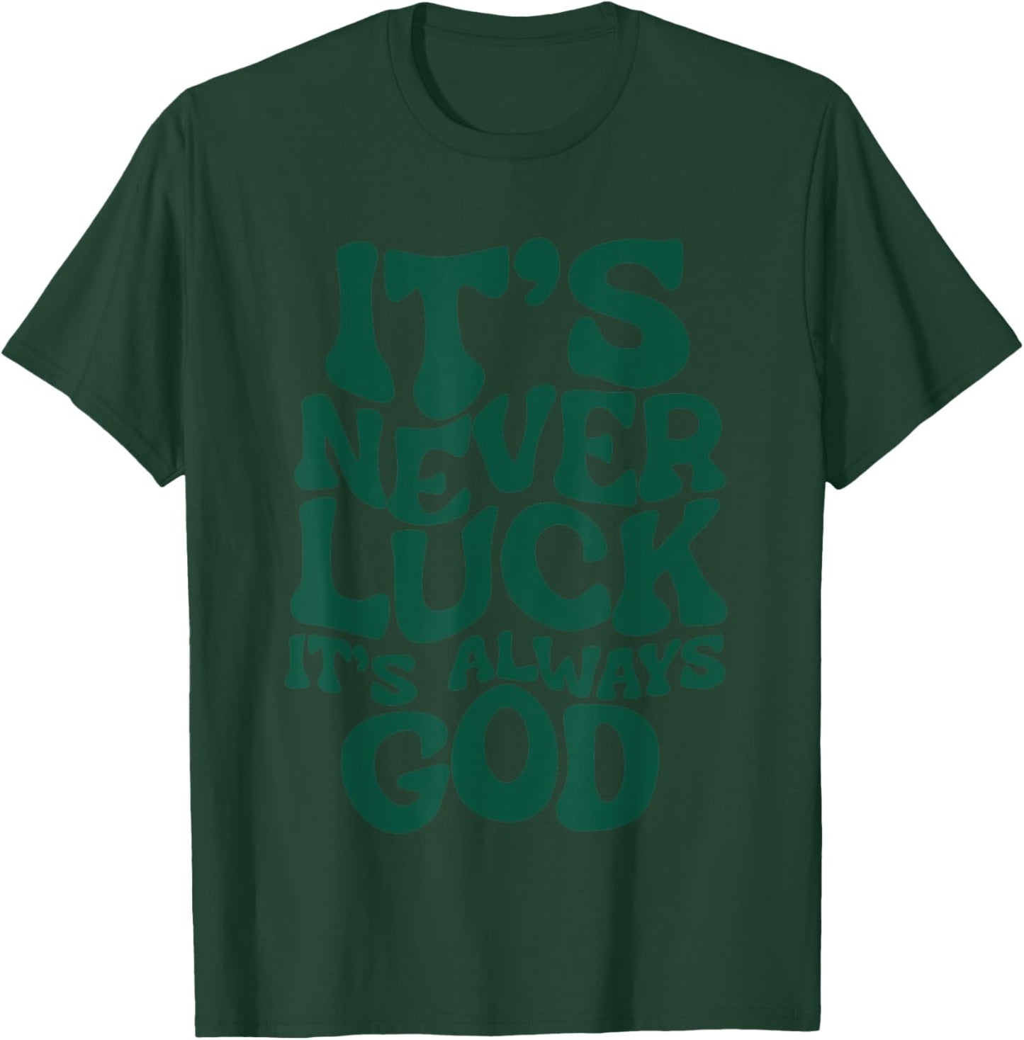 It’s Never Luck It’s Always God , Small, Black T-Shirt - T-Shirt | Forest