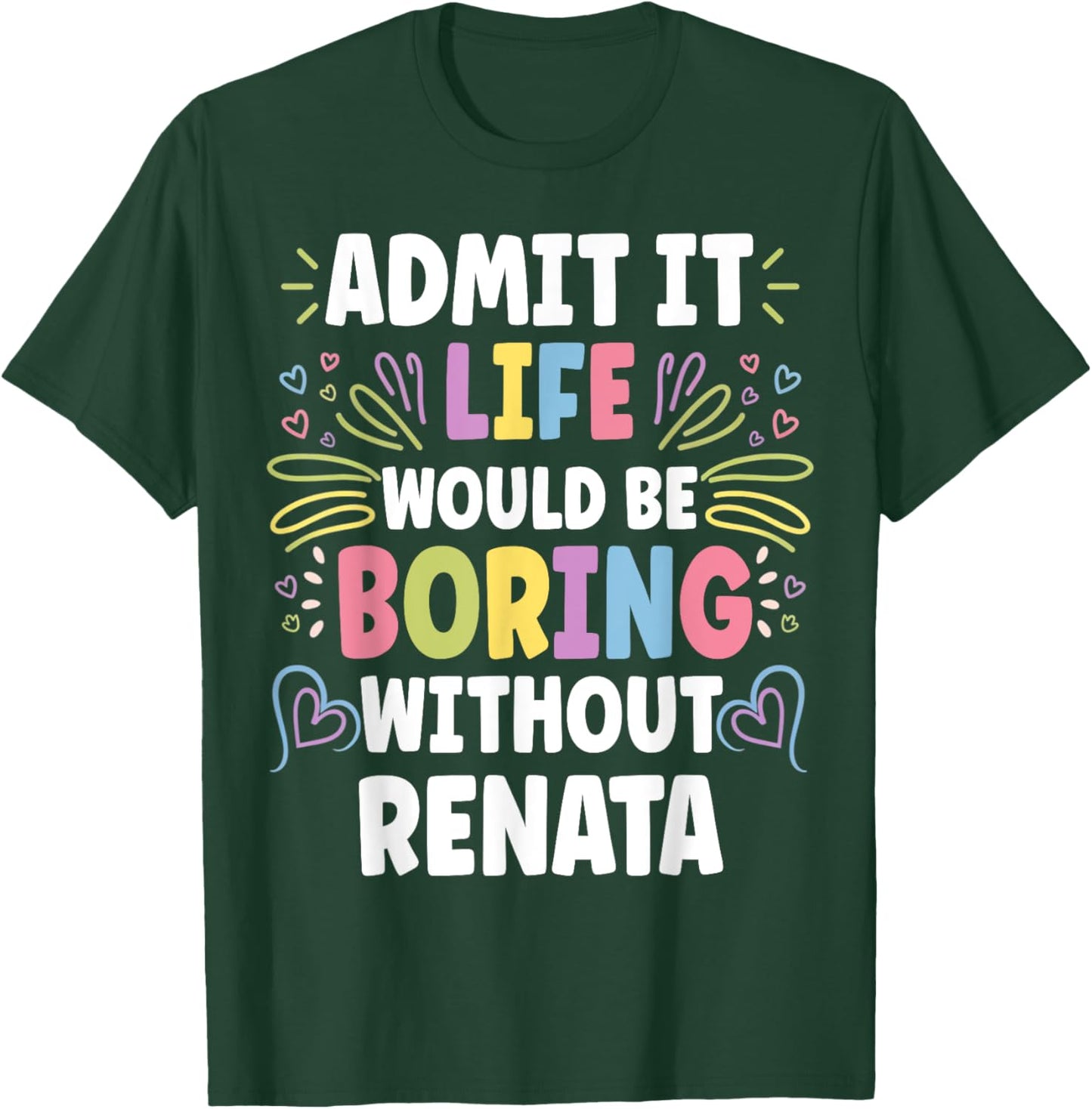 RENATA Personalized Name Funny Cute Custom RENATA Name T-Shirt - T-Shirt | Forest